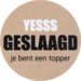 Label, Gift label, paper, Yesss geslaagd, je bent een topper, ∅35mm, 